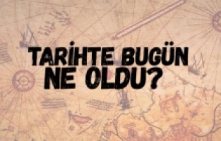 Tarihte bugün bazı gelişmeler…