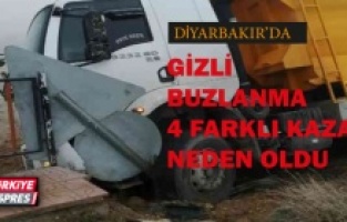 Diyarbakır’da gizli buzlanma 4 farklı kazaya neden oldu