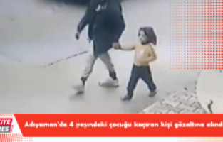 Adıyaman’da 4 yaşındaki çocuğu kaçıran kişi gözaltına alındı