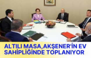 Altılı Masa, Akşener’in ev sahipliğinde toplanıyor
