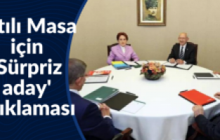 Altılı Masa için 'Sürpriz aday' açıklaması
