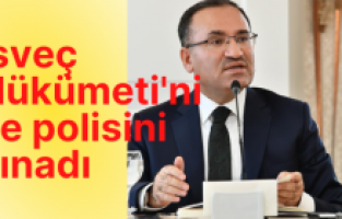 Bakan Bozdağ İsveç Hükümeti'ni ve polisini kınadı