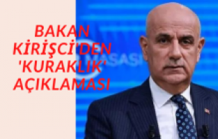 Bakan Kirişci'den 'kuraklık' açıklaması