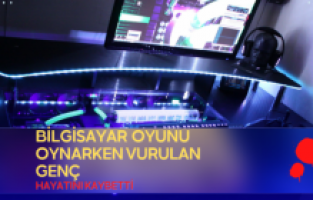 Bilgisayar oyunu oynarken vurulan genç hayatını kaybetti