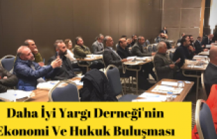 Daha İyi Yargı Derneğinin Ekonomi Ve Hukuk Buluşması