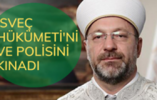Diyanet İşleri Başkanı Erbaş'tan İsveç'e sert tepki