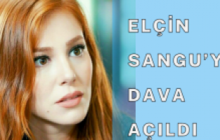 Elçin Sangu’ya dava açıldı
