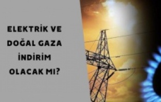 Elektrik ve doğal gaza indirim olacak mı?