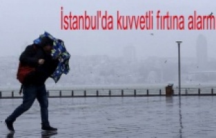 İstanbul'da kuvvetli fırtına alarmı!