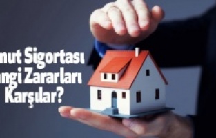 Konut Sigortası hangi zararları karşılar?