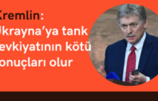 Kremlin: Ukrayna’ya tank sevkiyatının kötü sonuçları olur