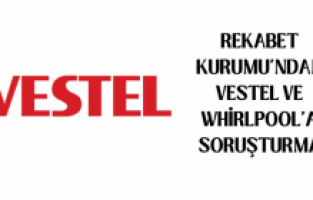 Rekabet Kurumu'ndan Vestel ve Whirlpool'a soruşturma