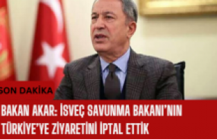 SON DAKİKA… Bakan Akar: İsveç Savunma Bakanı’nın Türkiye’ye ziyaretini iptal ettik