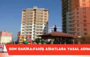 Son Dakika: Fahiş aidata yasal adım