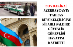 Son dakika | Azerbaycan'ın Tahran Büyükelçiliğine silahlı saldırı!