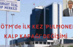 TÖTM'de ilk kez 'pulmoner kalp kapağı' değişimi