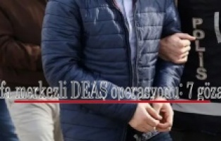 Urfa merkezli DEAŞ operasyonu: 7 gözaltı