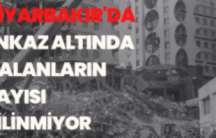 Diyarbakır'da  enkaz altında kalanların sayısı bilinmiyor