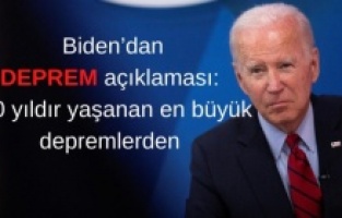 Biden’dan deprem açıklaması: 100 yıldır yaşanan en büyük depremlerden