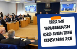 Borçların yapılandırılmasını içeren kanun teklifi komisyondan geçti