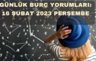Günlük burç yorumları: 16 Şubat 2023 Perşembe