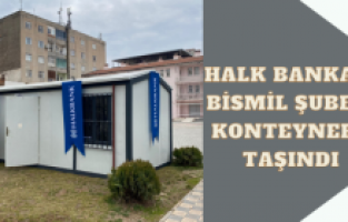 Halk Bankası Bismil Şubesi konteynere taşındı