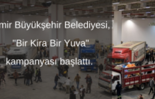 İzmir Büyükşehir Belediyesi, "Bir Kira Bir Yuva" kampanyası başlattı.