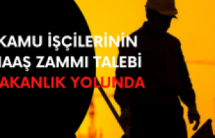 Kamu işçilerinin maaş zammı talebi bakanlık yolunda