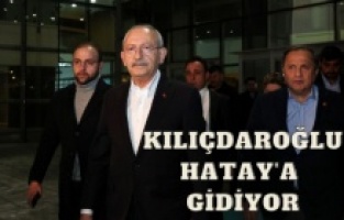 Kılıçdaroğlu Hatay'a gidiyor...