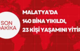 Malatya’da 140 bina yıkıldı, 23 kişi yaşamını yitirdi