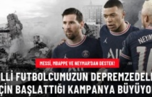 Messi, Mbappe ve Neymar'dan deprem bölgesine destek!