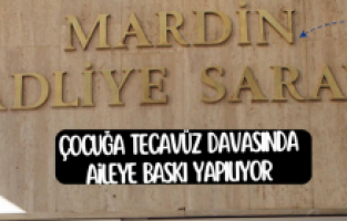 Tecavüz davasında aileye baskı yapılıyor