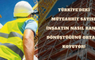 Türkiye'deki müteahhit sayısı, inşaatın nasıl ranta dönüştüğünü ortaya koyuyor!