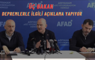 Üç bakandan depremlerle ilgili açıklama