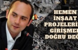 Uzmanlar uyardı: Hemen inşaat projelerine girişmek doğru değil