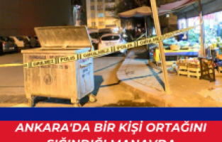 Ankara'da bir kişi ortağını sığındığı manavda kalbinden vurarak öldürdü