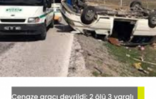 Cenaze aracı devrildi: 2 ölü 3 yaralı