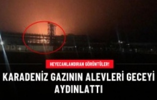 Karadeniz gazının ilk alevleri geceyi aydınlattı