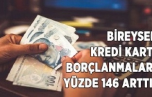 Kredi kartı borçlanmaları yüzde 146 arttı