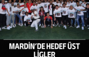 Mardin’de Hedef Üst Ligler