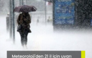 Meteoroloji'den 21 il için uyarı