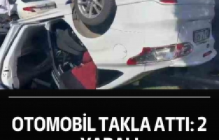 Otomobil takla attı: 2 yaralı