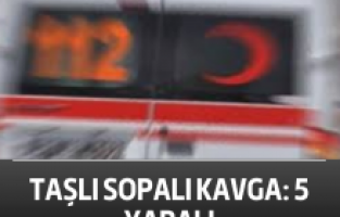Taşlı sopalı kavga: 5 yaralı