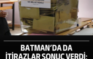 Batman’da da itirazlar sonuç verdi: 230 oy geri alındı