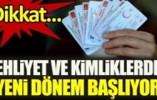 Ehliyet ve kimliklerde yeni dönem başlıyor