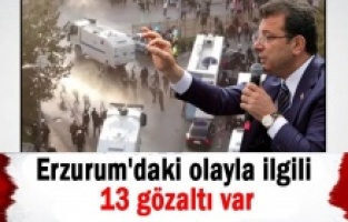 Erzurum provokasyonunda 13 gözaltı