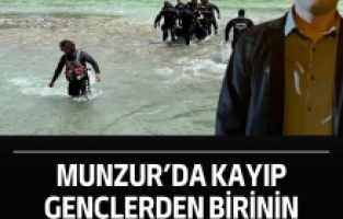 Munzur’da kayıp gençlerden birinin cansız bedenine ulaşıldı