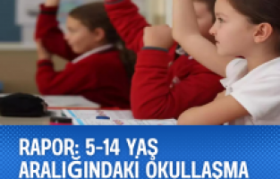 Rapor: 5-14 yaş aralığındaki okullaşma oranı yüzde 99'a ulaştı
