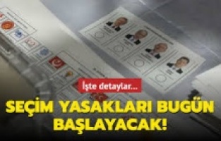 Seçim yasakları 18.00'de başlayacak