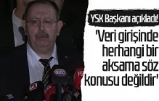 YSK Başkanı Yener: Veri girişinde aksaklık yok
